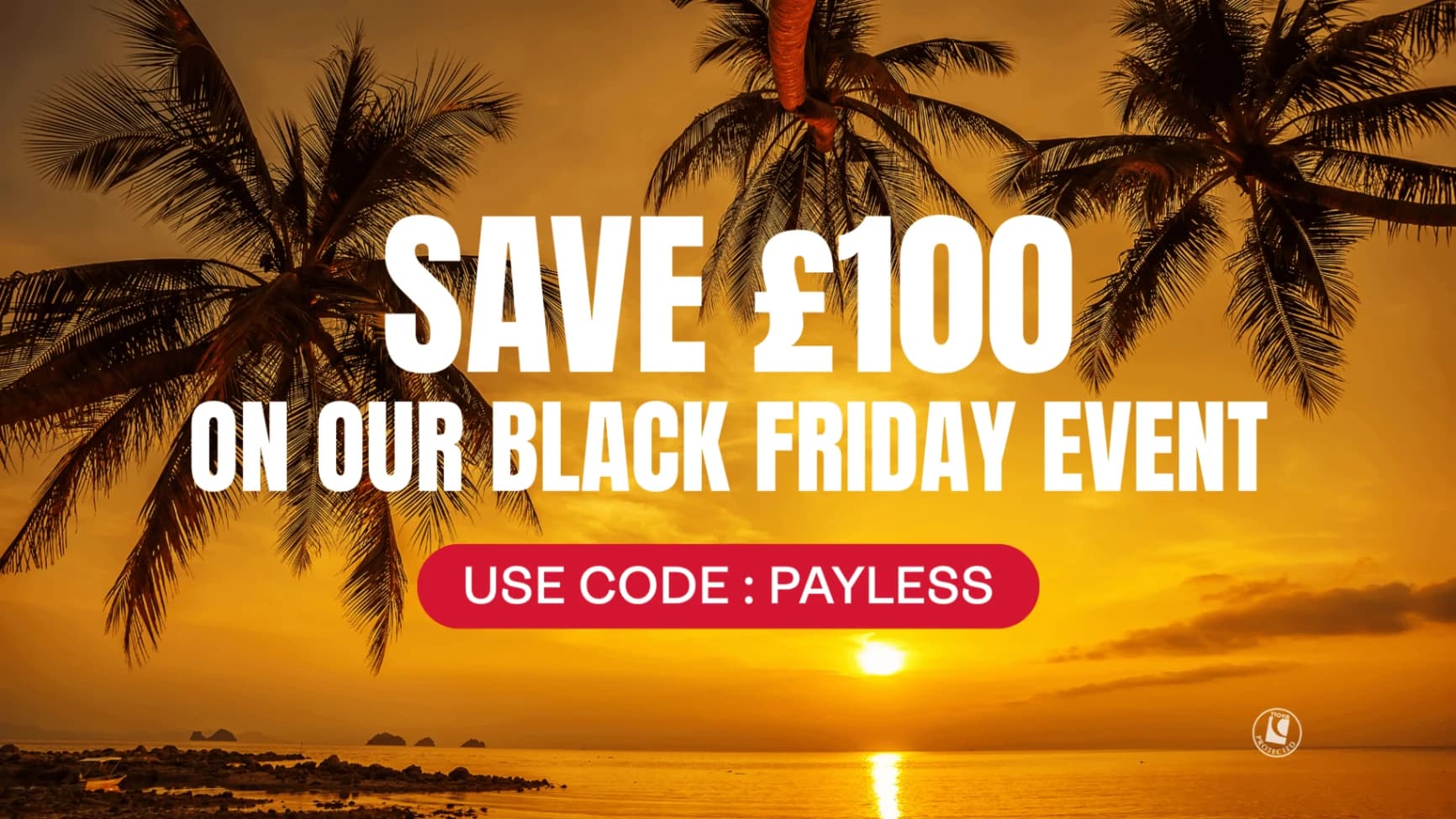 a poster about £100 black friday holiday discount with a background of a beach image